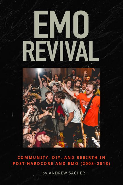 Emo Revival: Community, Diy, and Rebirth in Post-Hardcore and Emo (2008-2018)