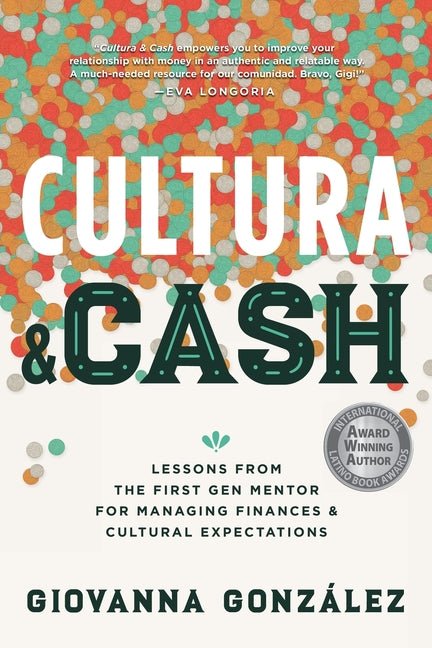 Cultura and Cash: Lessons from the First Gen Mentor for Managing Finances and Cultural Expectations - Ingram