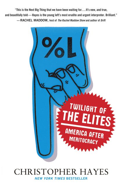 Twilight of the Elites: America After Meritocracy - Ingram