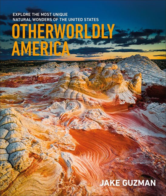 Otherworldly America: Explore the Most Unique Natural Wonders of the United States - Ingram