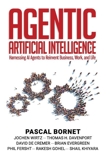 Agentic Artificial Intelligence: Harnessing AI Agents to Reinvent Business, Work, and Life - Ingram