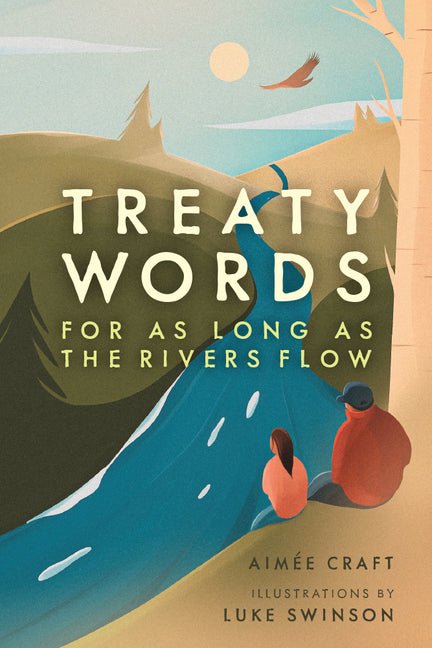 Treaty Words: For as Long as the Rivers Flow - Ingram