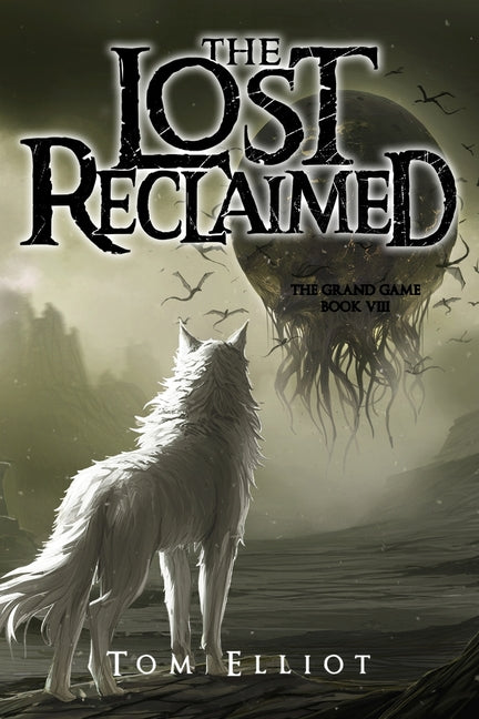 The Lost Reclaimed, The Grand Game, Book 8: A Dark Fantasy Adventure