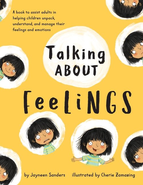 Talking About Feelings: A book to assist adults in helping children unpack, understand and manage their feelings and emotions - Ingram