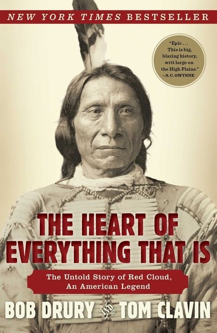 Heart of Everything That Is: The Untold Story of Red Cloud, an American Legend - Ingram