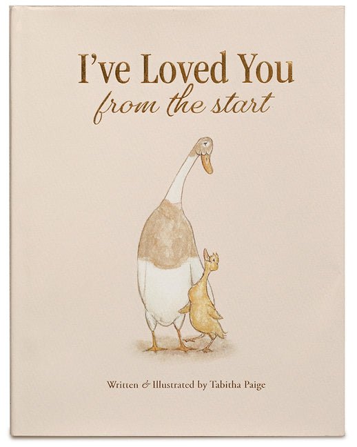 I've Loved You from the Start: A Tender Story of Unconditional Love