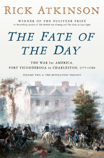 Fate of the Day: The War for America, Fort Ticonderoga to Charleston, 1777-1780 - Ingram