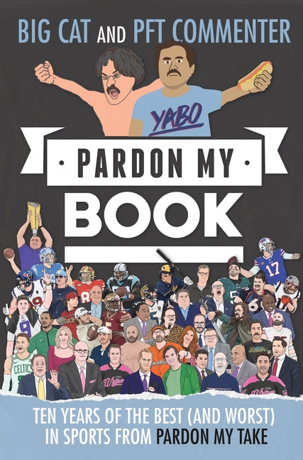 Pardon My Book: Ten Years of the Best (and Worst) in Sports from Pardon My Take