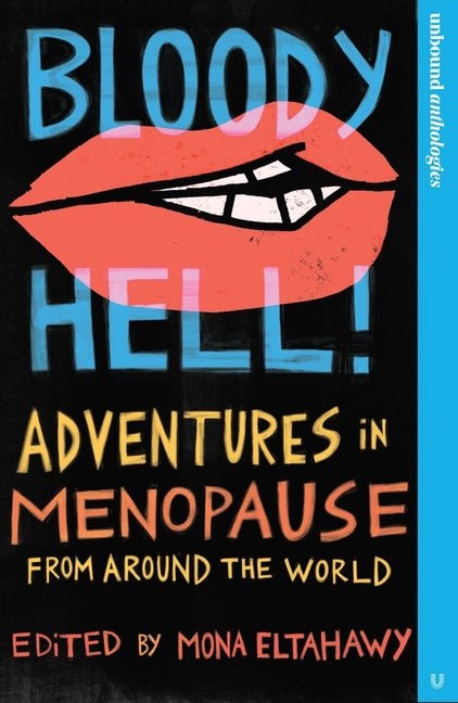 Bloody Hell!: Adventures in Menopause from Around the World - Ingram