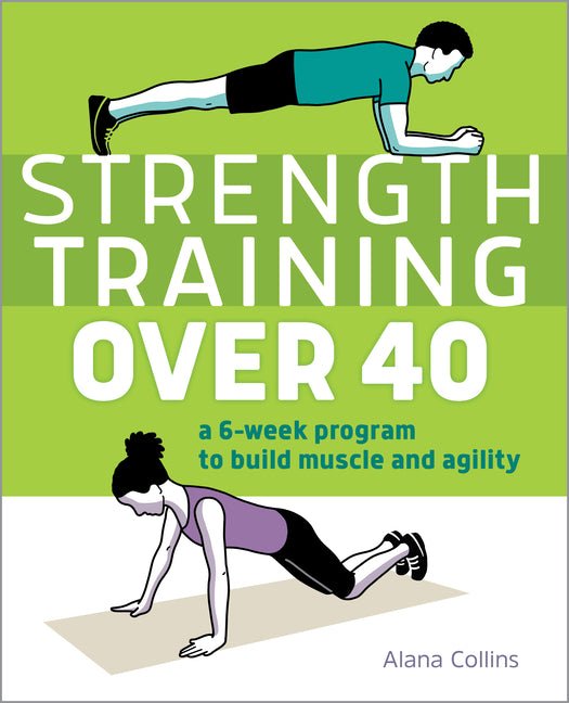 Strength Training Over 40: A 6-Week Program to Build Muscle and Agility - Ingram