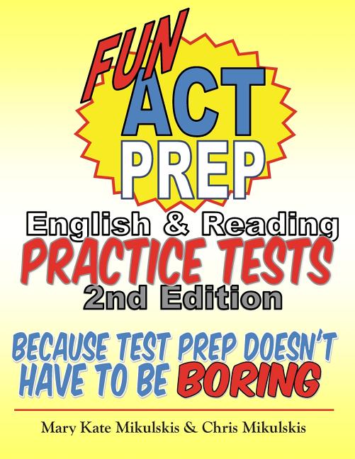 Fun ACT Prep English & Reading: Practice Tests: because test prep doesn't have to be boring - Ingram