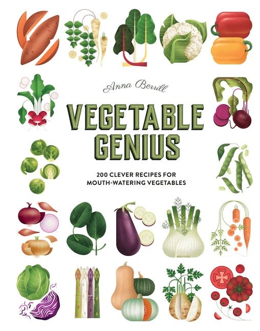Vegetable Genius: 200 Clever Recipes to Hero Your Veggies! - Ingram