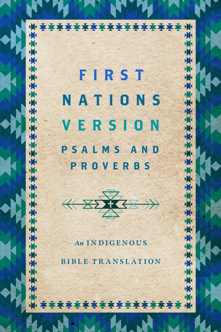 First Nations Version Psalms and Proverbs: An Indigenous Bible Translation - Ingram