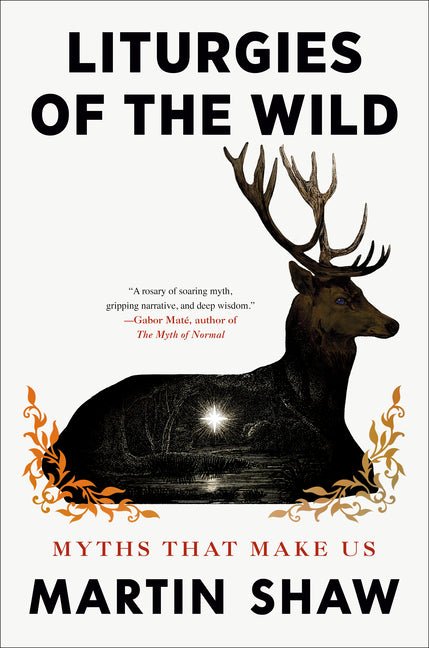 Liturgies of the Wild: Myths That Make Us - Ingram