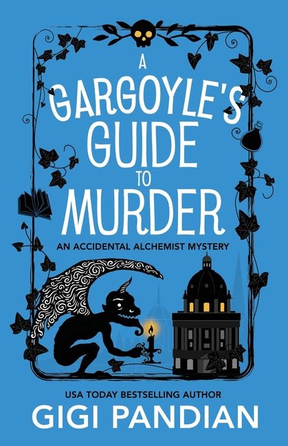 Gargoyle's Guide to Murder: An Accidental Alchemist Mystery - Ingram