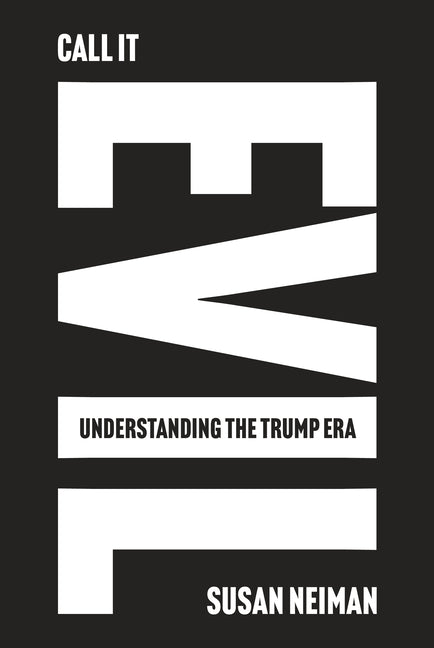 Call It Evil: Understanding the Trump Era