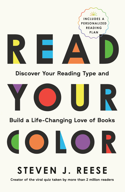 Read Your Color: Discover Your Reading Type and Build a Life-Changing Love of Books