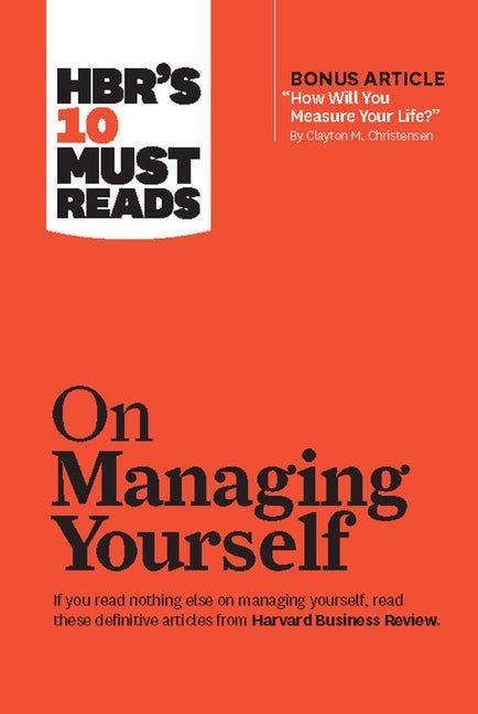 Hbr's 10 Must Reads on Managing Yourself (with Bonus Article How Will You Measure Your Life? by Clayton M. Christensen) - Ingram