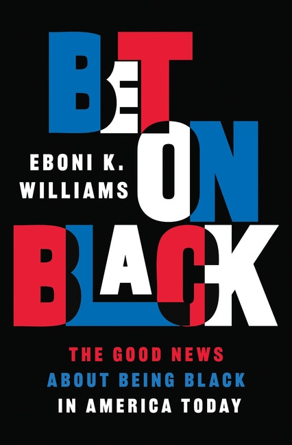 Bet on Black: The Good News about Being Black in America Today - Ingram