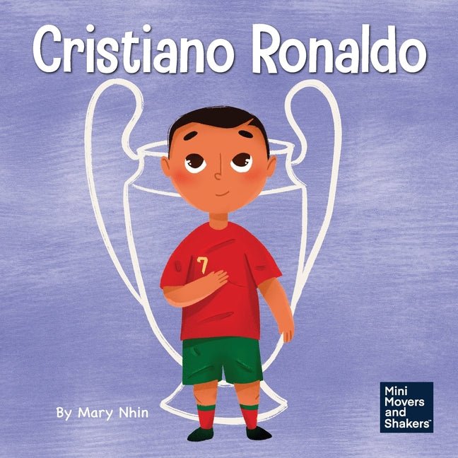 Cristiano Ronaldo: A Kid's Book About Talent Without Working Hard is Nothing - Ingram