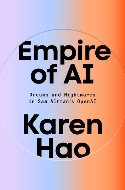 Empire of AI: Dreams and Nightmares in Sam Altman's OpenAI - Ingram