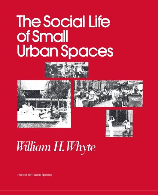 The Social Life of Small Urban Spaces - Ingram