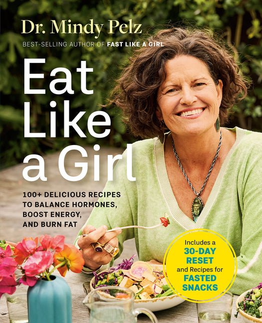 Eat Like a Girl: 100+ Delicious Recipes to Balance Hormones, Boost Energy, and Burn Fat - Ingram
