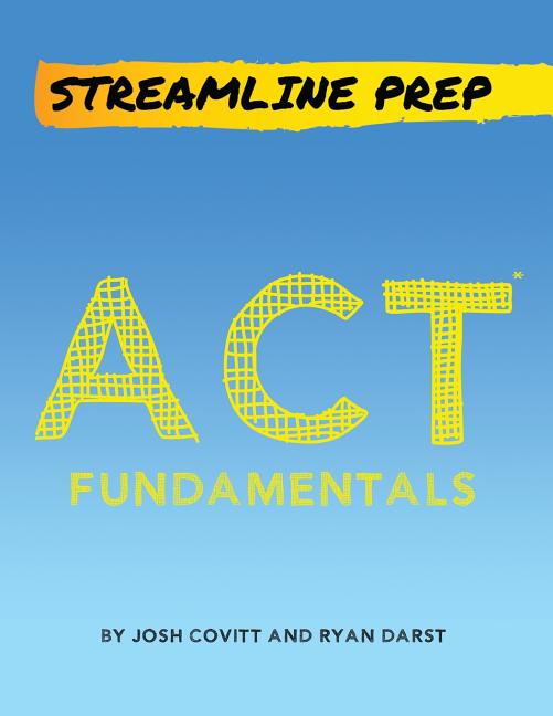 Streamline Prep: ACT Fundamentals: The Complete Strategy Guide to the ACT - Ingram