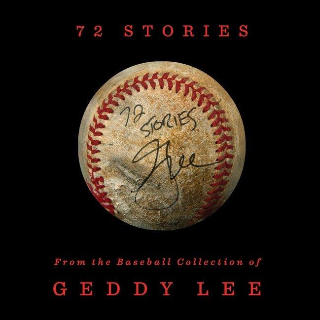 72 Stories: From the Baseball Collection of Geddy Lee - Ingram