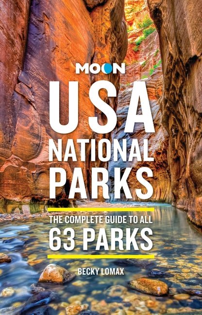 Moon USA National Parks: The Complete Guide to All 63 Parks (Revised)