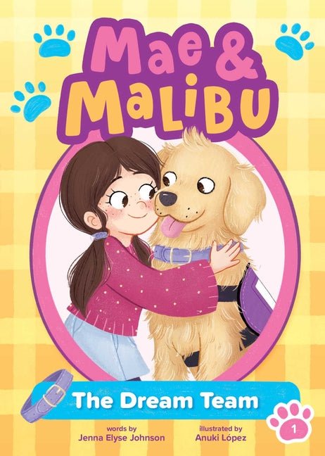 Mae & Malibu: The Dream Team (Mae & Malibu #1) (a Chapter Book Series about a Girl and Her Service Dog)