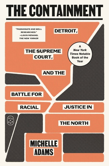 Containment: Detroit, the Supreme Court, and the Battle for Racial Justice in the North - Ingram