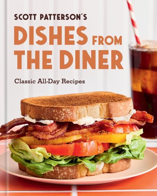 Dishes from the Diner: Classic All-Day Recipes