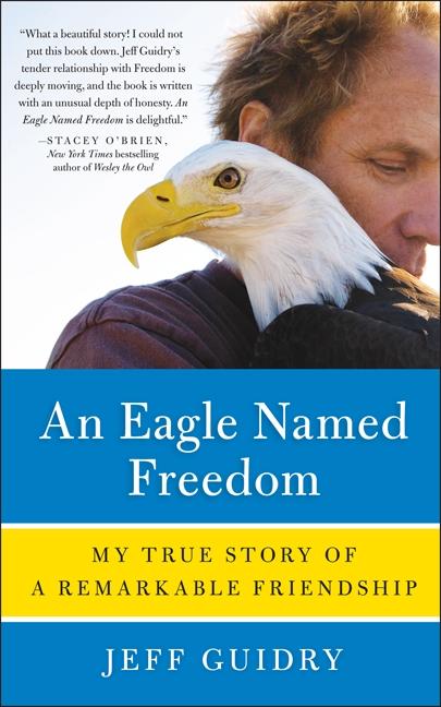Eagle Named Freedom: My True Story of a Remarkable Friendship - Ingram
