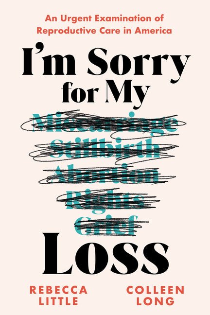 I'm Sorry for My Loss: An Urgent Examination of Reproductive Care in America - Ingram