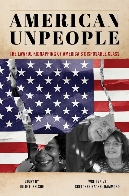 American Unpeople: The Lawful Kidnapping of America's Disposable Class