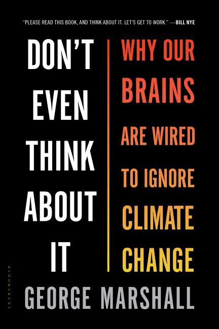 Don't Even Think about It: Why Our Brains Are Wired to Ignore Climate Change - Ingram