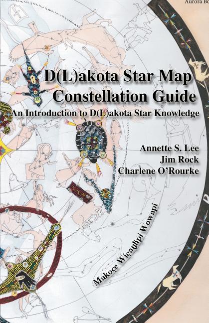 Dakota/Lakota Star Map Constellation Guidebook: An Introduction to D(L)akota Star Knowledge - Ingram