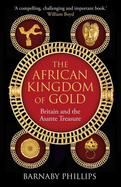 African Kingdom of Gold: Britain and the Asante Treasure - Ingram