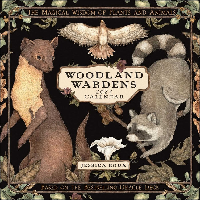 Woodland Wardens 2027 Wall Calendar: The Magical Wisdom of Plants and Animals - Ingram