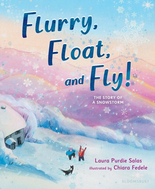Flurry, Float, and Fly!: The Story of a Snowstorm - Ingram