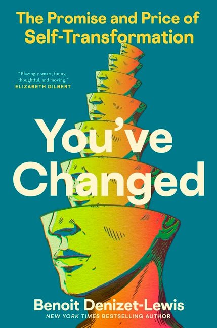You've Changed: The Promise and Price of Self-Transformation - Ingram