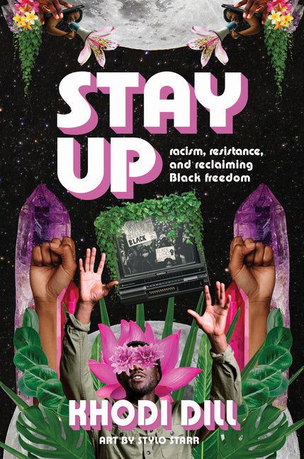 Stay Up: Racism, Resistance, and Reclaiming Black Freedom - Ingram