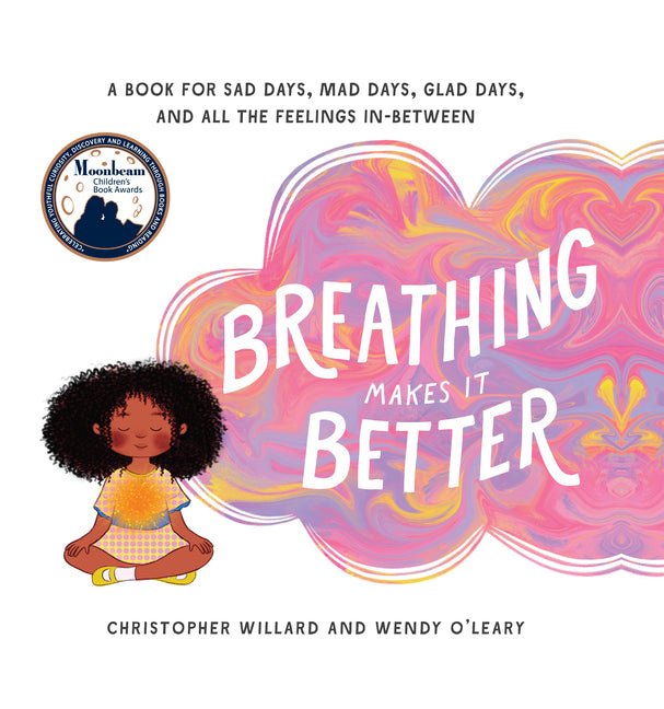Breathing Makes It Better: A Book for Sad Days, Mad Days, Glad Days, and All the Feelings In-Between - Ingram