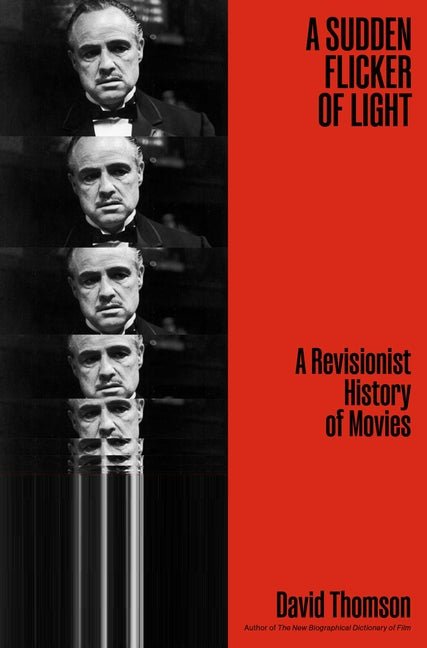 A Sudden Flicker of Light: A Revisionist History of Movies - Ingram
