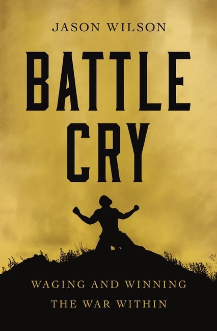 Battle Cry: Waging and Winning the War Within - The Perfect Christian Father's Day Gifts for Dad - Ingram