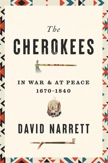 Cherokees: In War and at Peace, 1670-1840 - Ingram