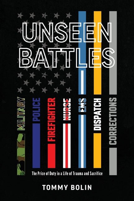 Unseen Battles: The Price of Duty in a Life of Trauma and Sacrifice - Ingram