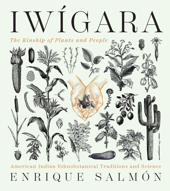 Iwigara: American Indian Ethnobotanical Traditions and Science - Ingram