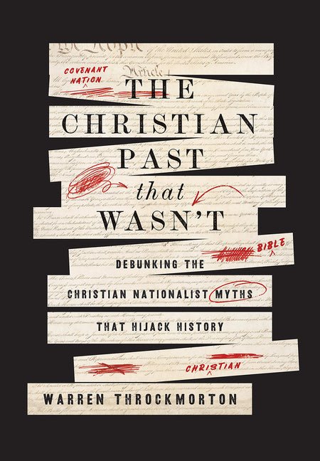 The Christian Past That Wasn't: Debunking the Christian Nationalist Myths That Hijack History - Ingram